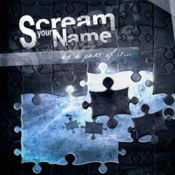 Scream Your Name : Be a Part of it...